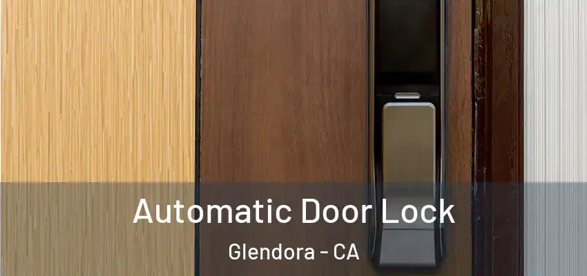  Automatic Door Lock Glendora - CA