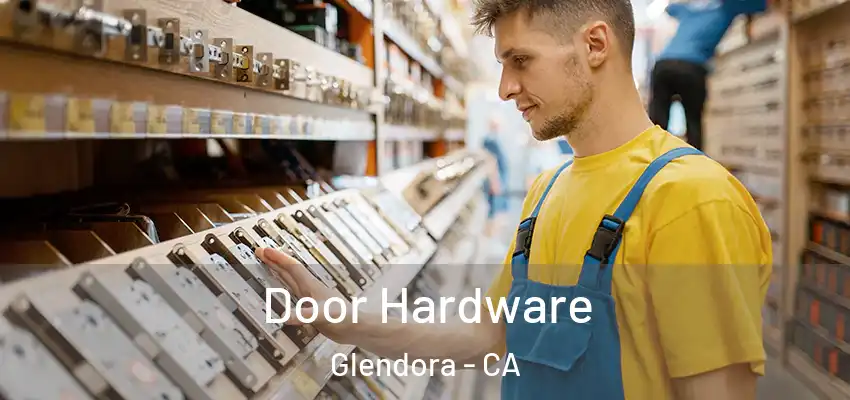  Door Hardware Glendora - CA