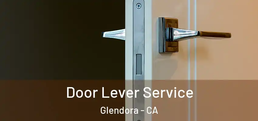  Door Lever Service Glendora - CA