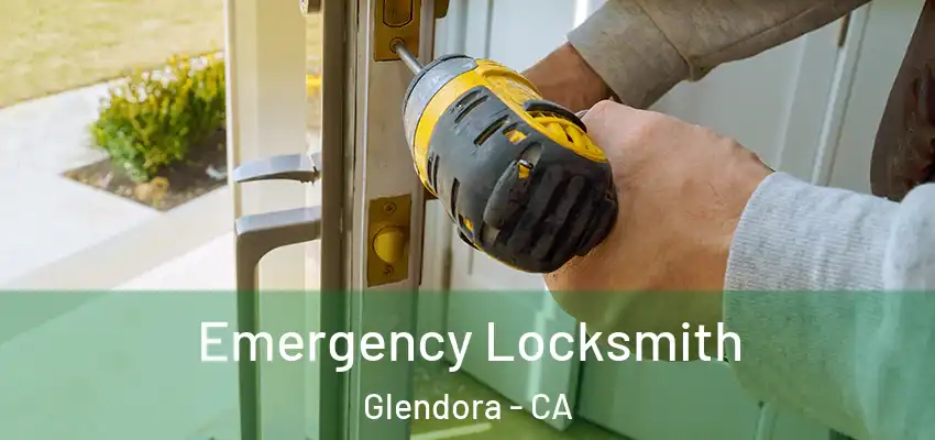  Emergency Locksmith Glendora - CA