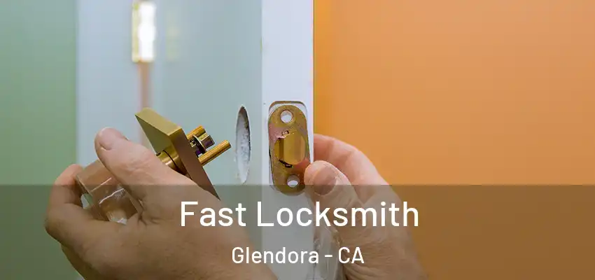  Fast Locksmith Glendora - CA