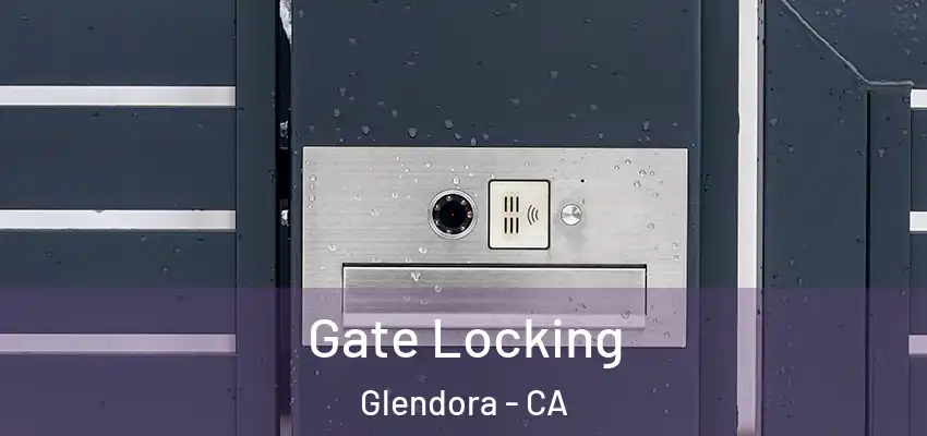  Gate Locking Glendora - CA