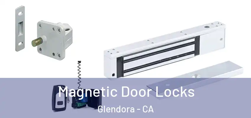  Magnetic Door Locks Glendora - CA