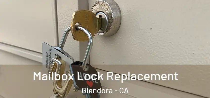  Mailbox Lock Replacement Glendora - CA