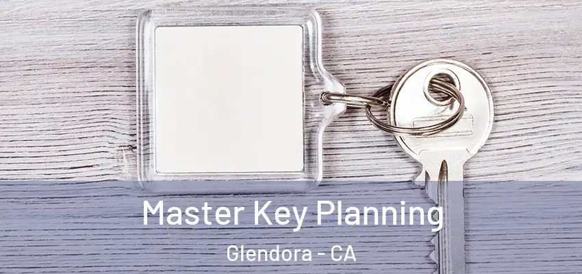  Master Key Planning Glendora - CA