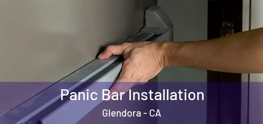  Panic Bar Installation Glendora - CA