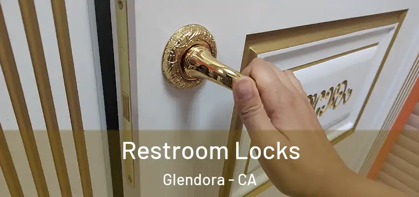  Restroom Locks Glendora - CA