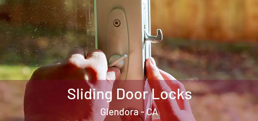  Sliding Door Locks Glendora - CA